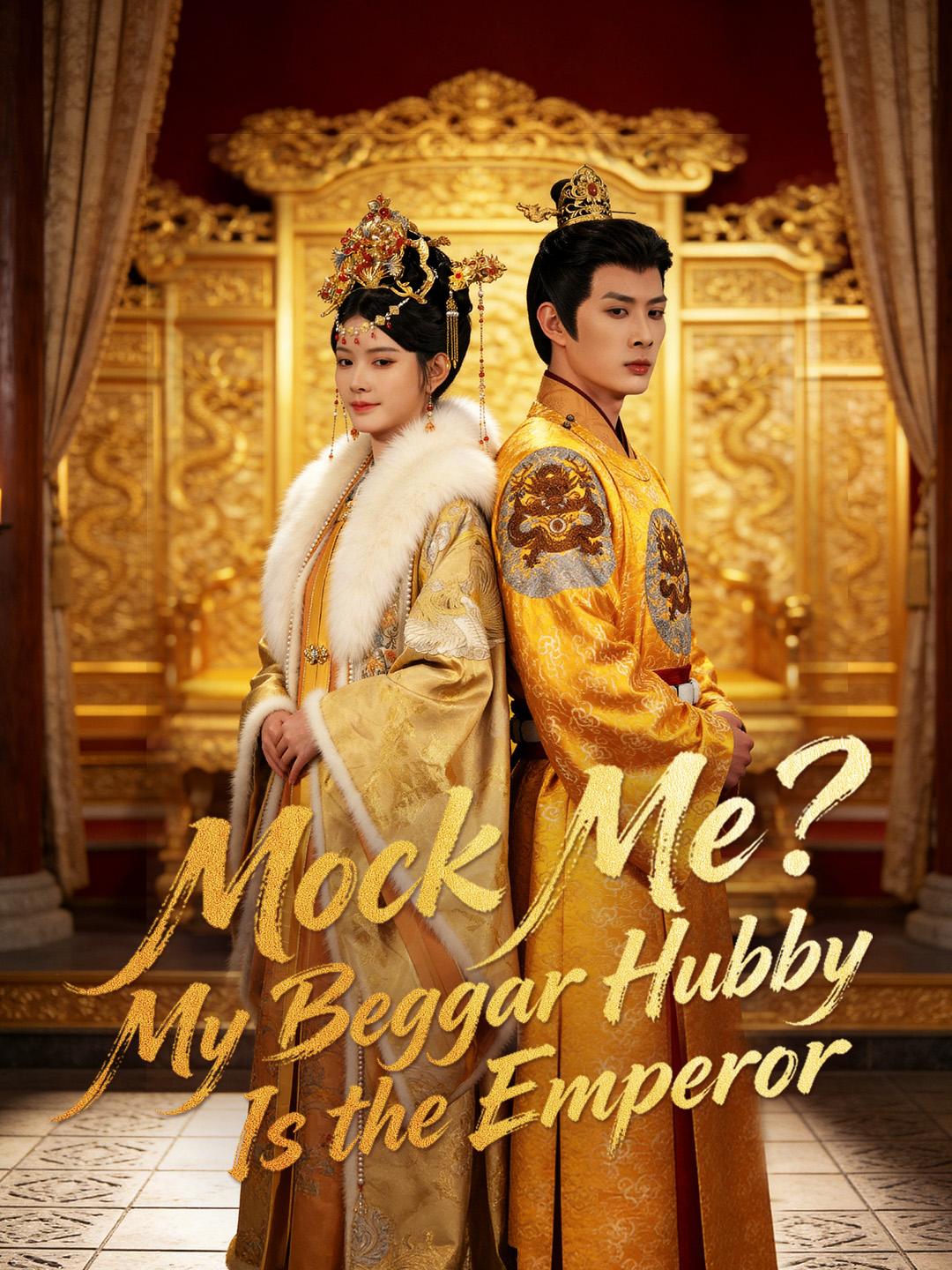 Mock Me? My Beggar Hubby Is the Emperor
