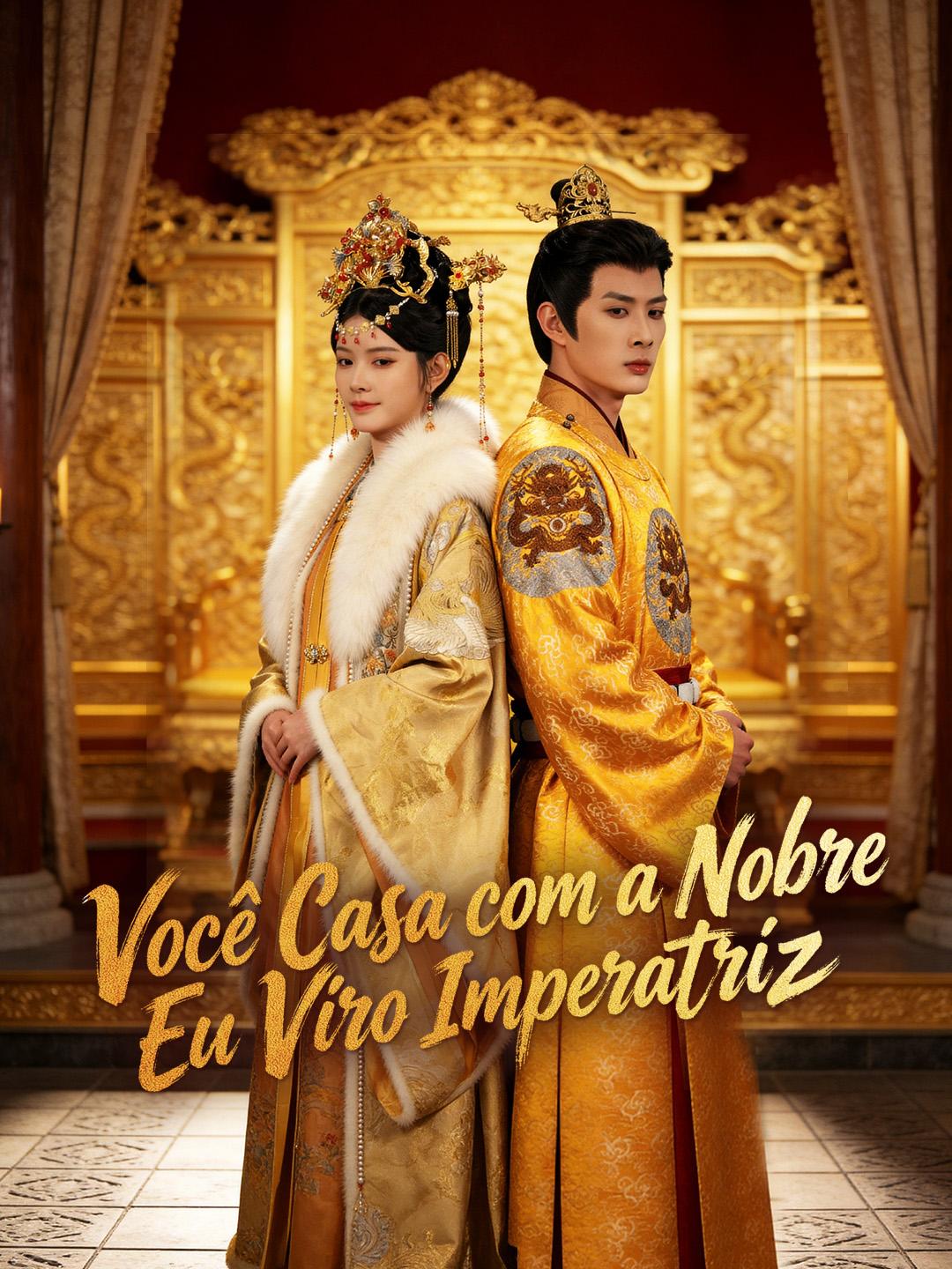 Você Casa com a Nobre, Eu Viro Imperatriz