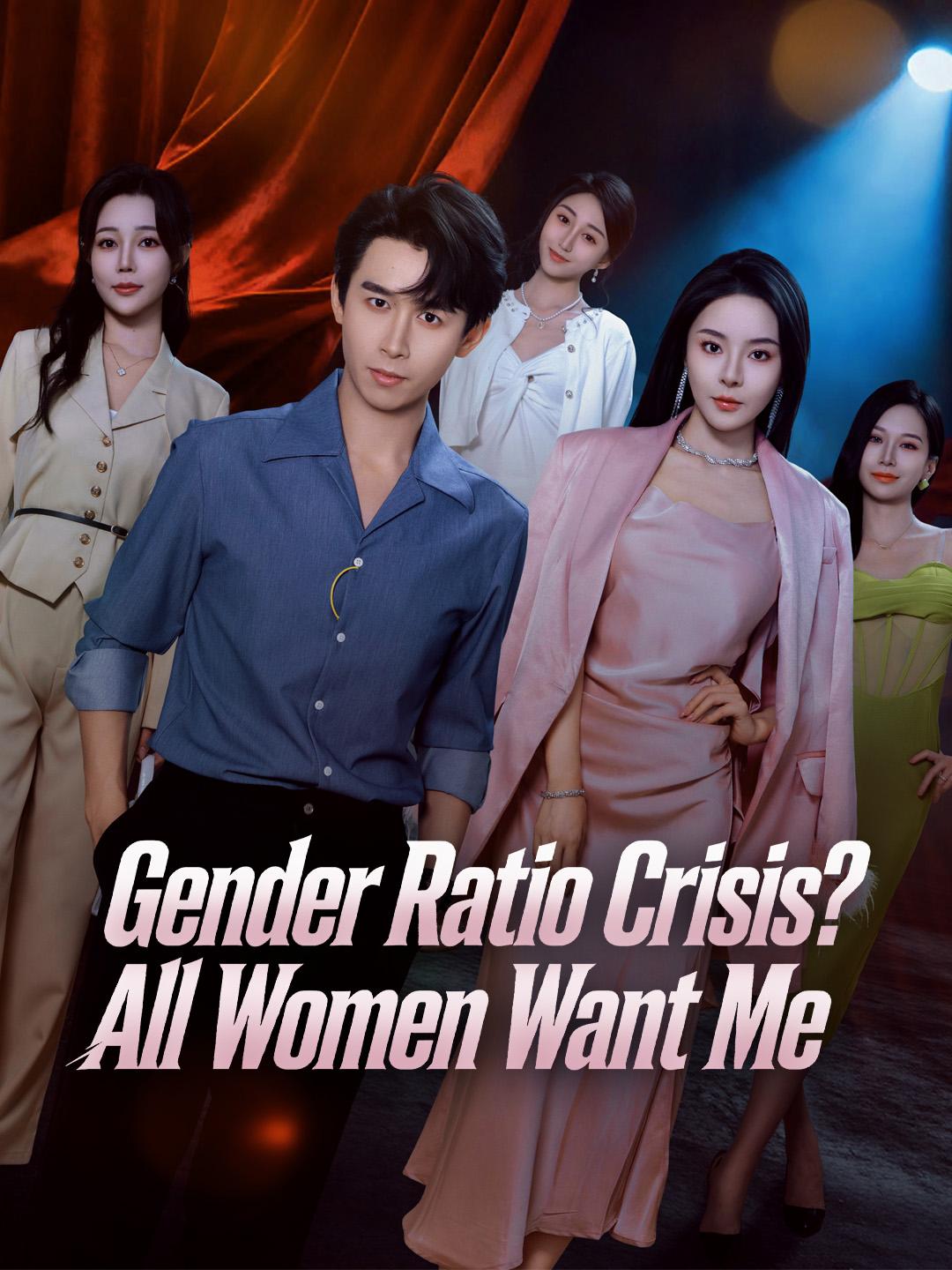 Gender Ratio Crisis? All Women Want Me