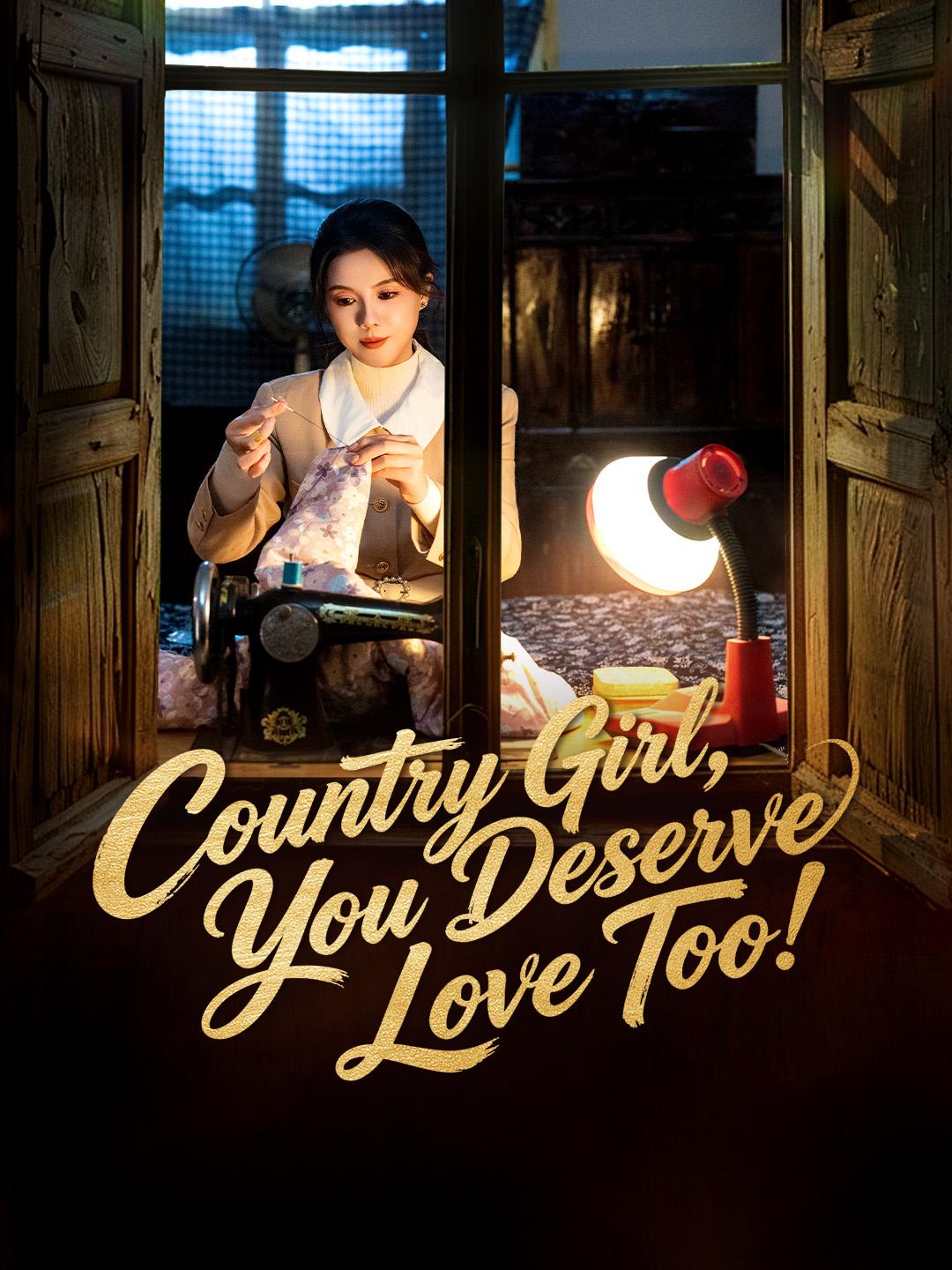 Country Girl, You Deserve Love Too!