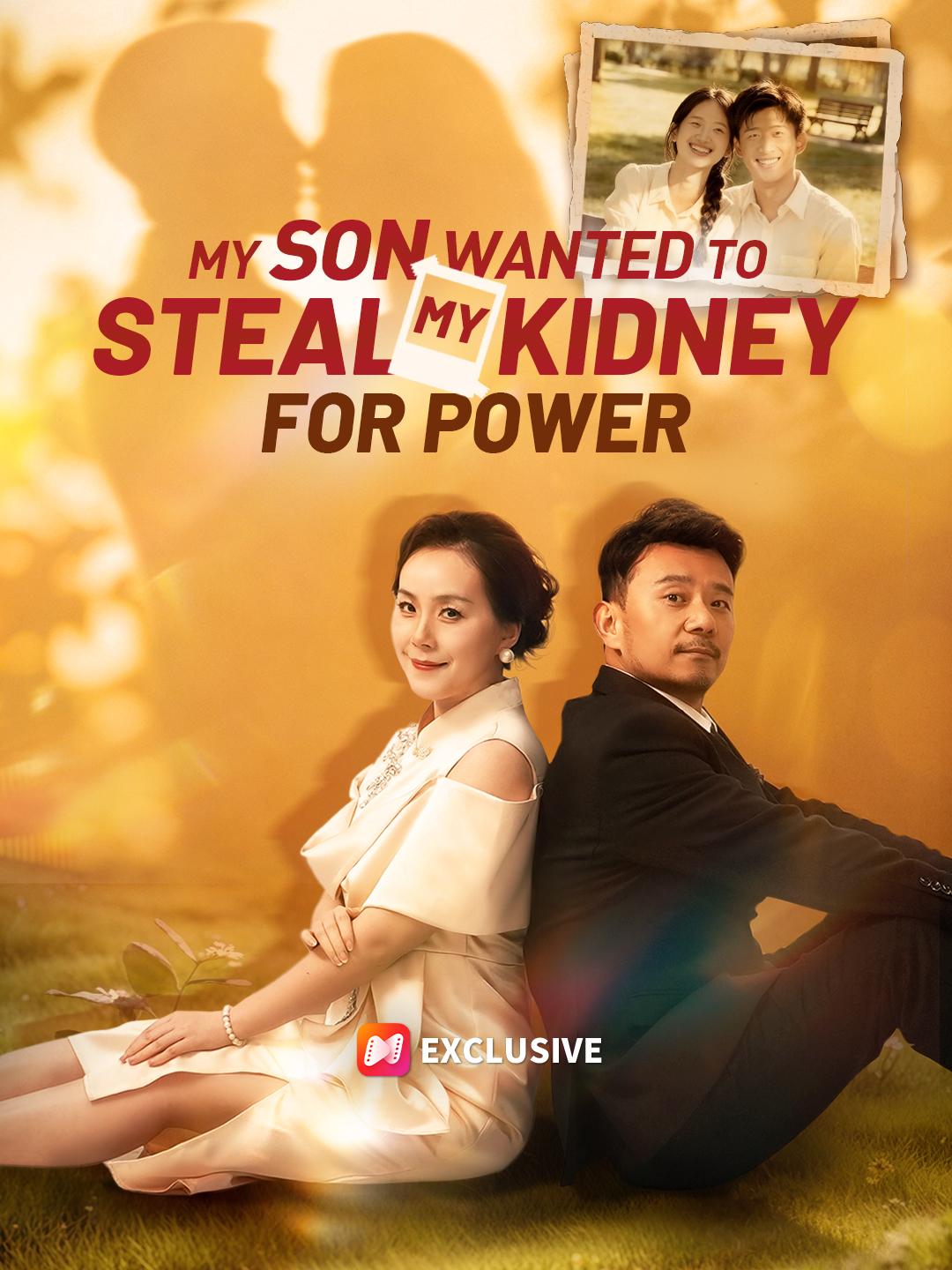 My Son Wanted to Steal My Kidney For Power