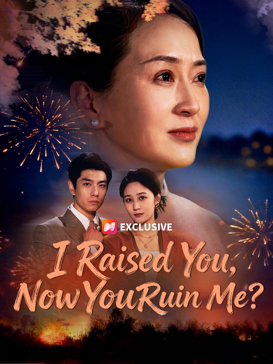 I Raised You, Now You Ruin Me?