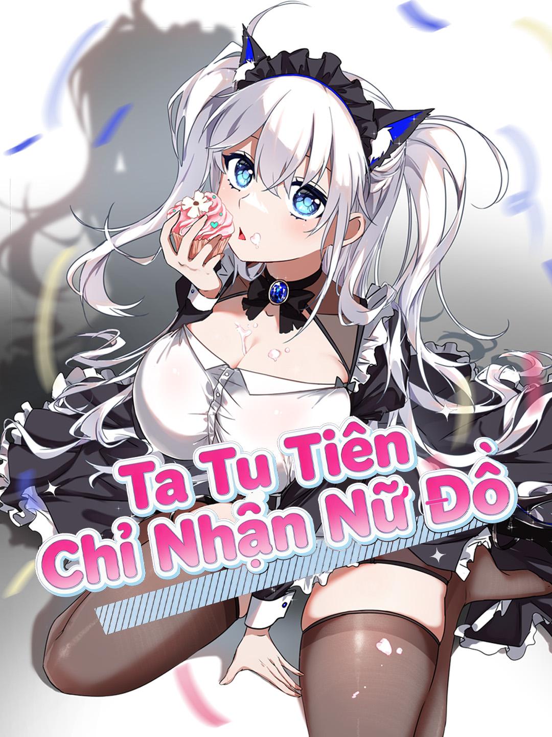 Ta Tu Tiên Chỉ Nhận Nữ Đồ