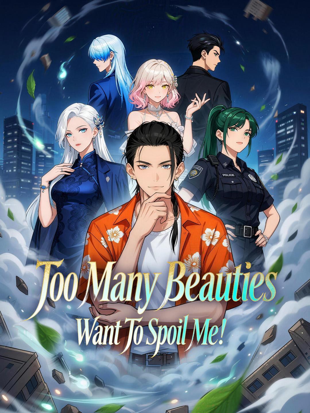 Too Many Beauties Want To Spoil Me!