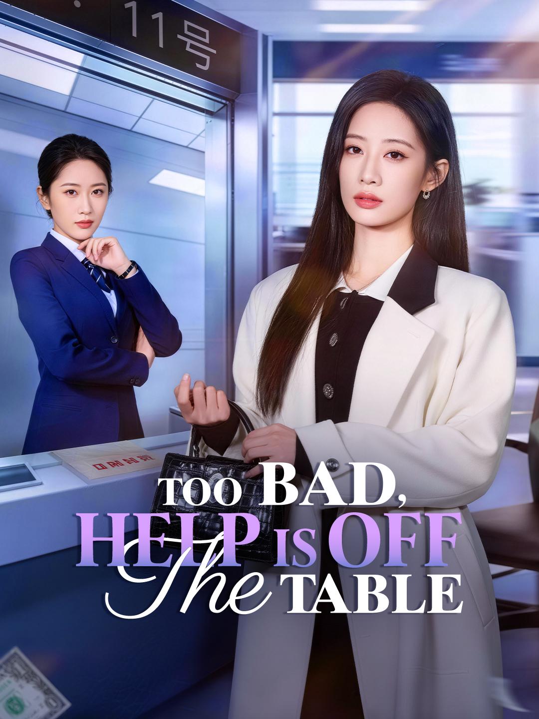 Too Bad, Help Is Off the Table