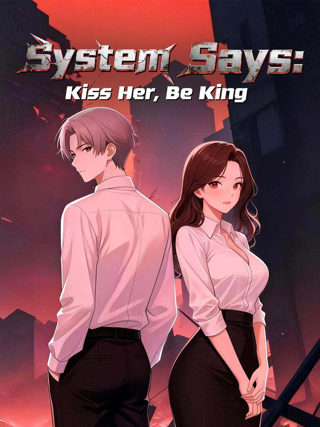 System Says: Kiss Her, Be King