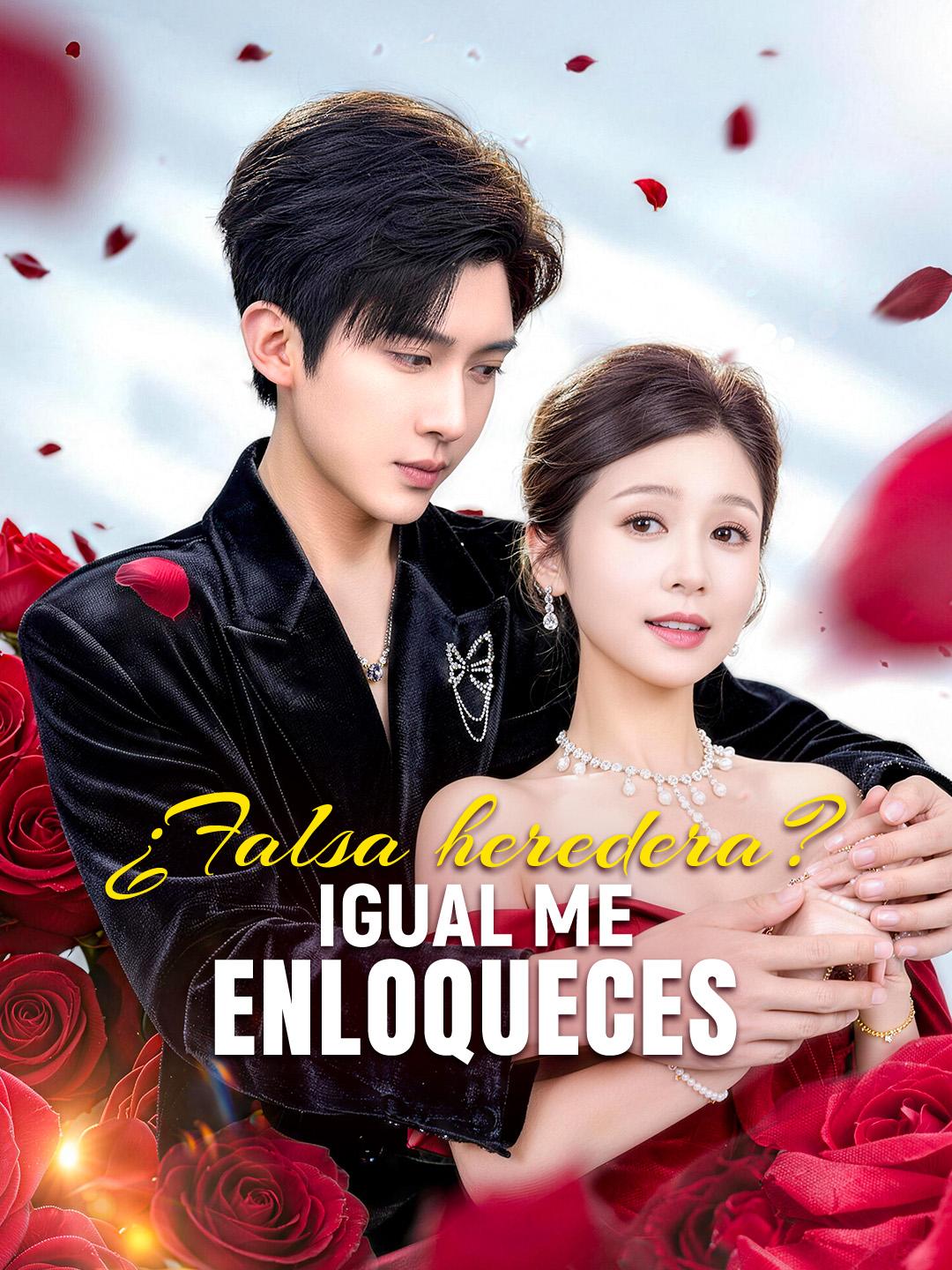 ¿Falsa heredera? Igual me enloqueces