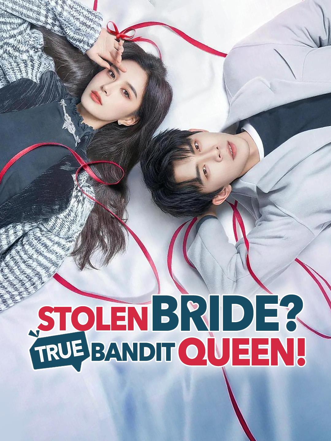 Stolen Bride? True Bandit Queen!