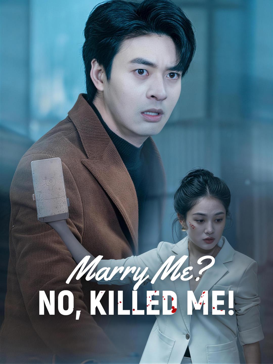 Marry Me? No, Killed Me!